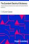 [Gutenberg 26535] • The Standard Electrical Dictionary / A Popular Dictionary of Words and Terms Used in the Practice / of Electrical Engineering